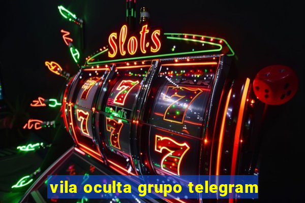 vila oculta grupo telegram